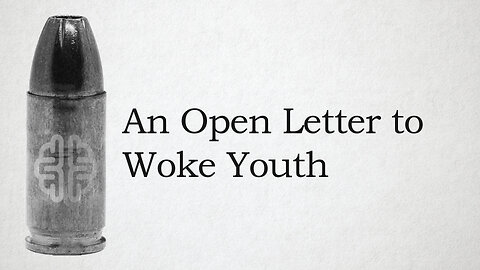 An Open Letter to Woke Youth