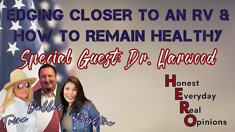 Edging Closer to An RV & How to Remain Healthy With Dr. Michael Harwood!