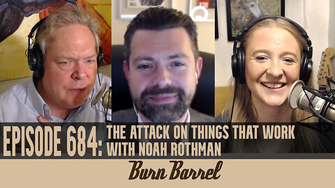EPISODE 684: The Attack on Things that Work with Noah Rothman