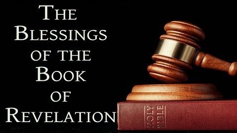 The Blessings of the Book of Revelation