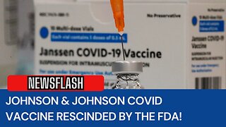NEWSFLASH: Johnson & Johnson Covid Vaccine EUA RESCINDED by FDA!