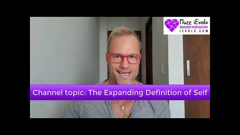 iEvolv Channeling 134 - The Expanding Definition of Self