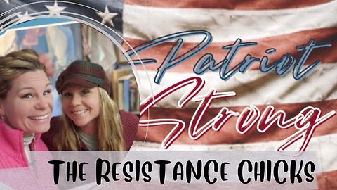 Patriot Strong The Resistance Chicks Unveiling Truth