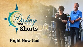 Destiny Ministries - Right Now God