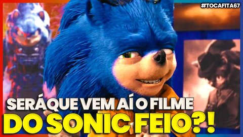 SONIC FEIO PODE GANHAR UM FILME | Toca Fita #067