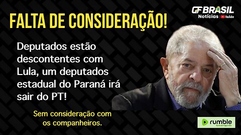 Deputados revoltados com Lula. Deltan pré-candidato a prefeito de Curitiba. Perseguição a religiosos