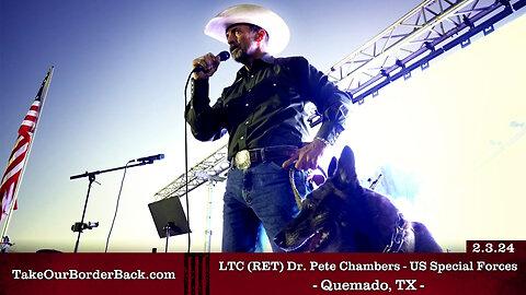 LTC (RET) Dr. Pete Chambers - US Special Forces - Quemado, TX - Take Our Border Back MAIN Rally 2.3.24