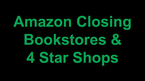 Amazon Closing Its Physical Bookstores & 4 Star Shops