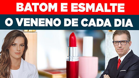 BATOM E ESMALTE: O VENENO DE CADA DIA | DRA. VIVIAM CAMPOS - FERNANDO BETETI