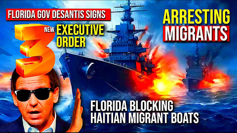 FLORIDA Arrest Migrants, BLOCK HAITIAN BOATS! Desantis SIGNS 3 NEW EXECUTIVE ORDERS 3-19-2024