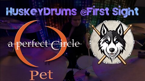 15 — A Perfect Circle — Pet — HuskeyDrums @First Sight | Drum Cover
