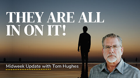They Are ALL In On It! | Midweek Update with Tom Hughes