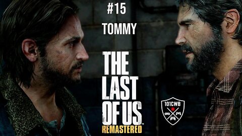 The Last of Us Remastered - PS4 - #15 TOMMY - Walkthrough Completa PT BR 1080p 60fps