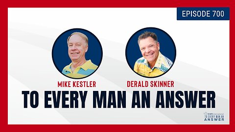 Episode 700 - Pastor Mike Kestler and Pastor Derald Skinner on To Every Man An Answer