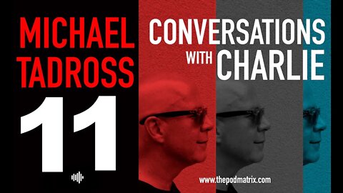 CONVERSATIONS with CHARLIE - MOVIE PODCAST #11 MICHAEL TADROSS