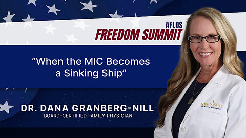 Dr. Dana Granberg-Nill | When the MIC Becomes a Sinking Ship | AFLDS Freedom Summit