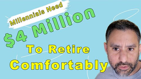 Millennials Need $4 Million To Retire Comfortably