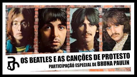 As Canções de Protestos dos Beatles | com Bruna Paulin | Pitadas do Sal