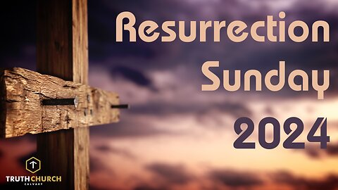 Resurrection Sunday 2024 (Easter)