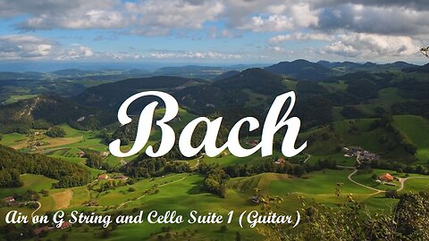 Bach's Air on the G String and Cello Suite no. 1 ( Classical Guitar) 1 hour