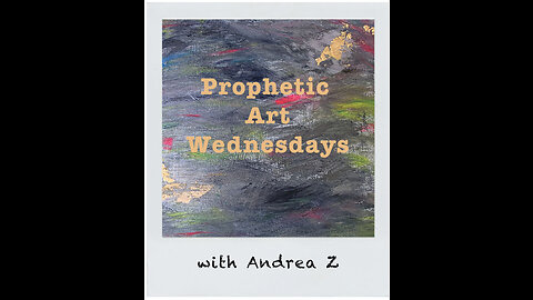 Prophetic Art Wednesdays with Andrea Z