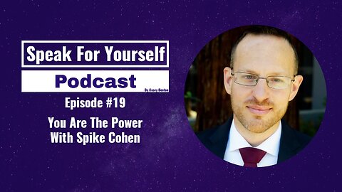 Episode 19 - You Are The Power With Spike Cohen