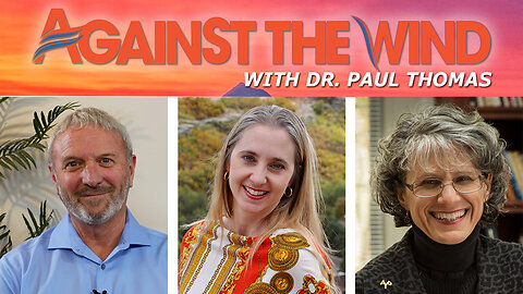 AGAINST THE WIND WITH DR. PAUL - EPISODE 076