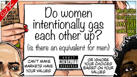 Do women intentionally gas each other up? | Who decides our Sexual Market Value? clip