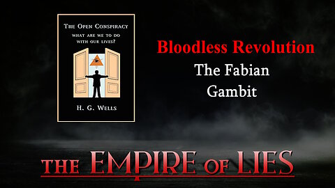 The Empire of Lies: Bloodless Revolution The Fabian Gambit