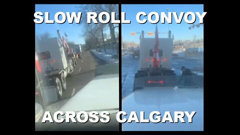 Slow Rolling Trucker Convoy Honks its Way Across Downtown Calgary on February 25th 2022