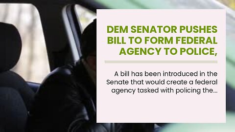 Dem Senator Pushes Bill To Form Federal Agency to Police, Fine Americans For ‘Misinformation’ &...