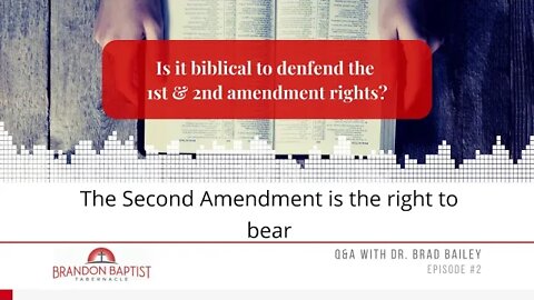 🤔 Is it Biblical to Defend the 1st and 2nd Amendment Rights? | BBT: Pastor Dr. Brad Bailey (Ep. 2)