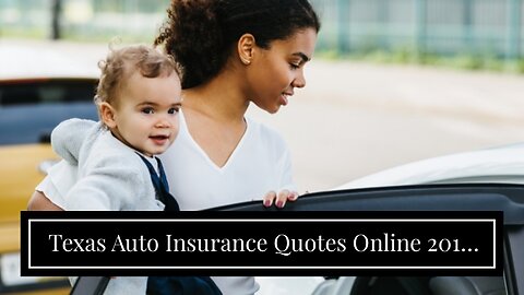 Texas Auto Insurance Quotes Online 2017: The Most Comprehensive Guide to Getting the Best Rates