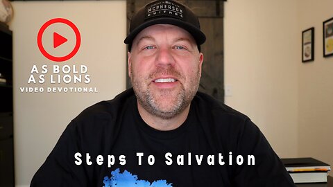 Steps To Salvation | AS BOLD AS LIONS DEVOTIONAL | January 30, 2023