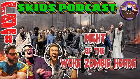 #107 - Night Of The Woke Zombie Horde