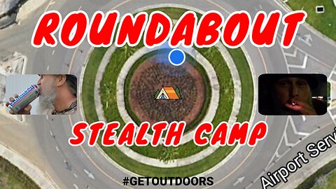 Stealth Camping a Roundabout