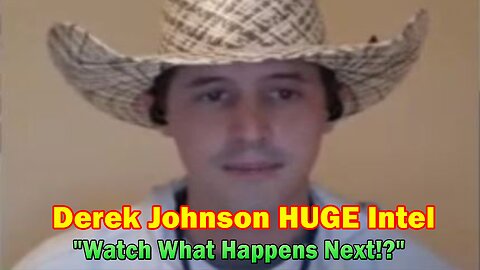 Derek Johnson HUGE Intel: "Watch What Happens Next!?"