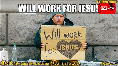 Will Work for Jesus! (FES227) #FATENZO #BASED #CATHOLIC #SHOW