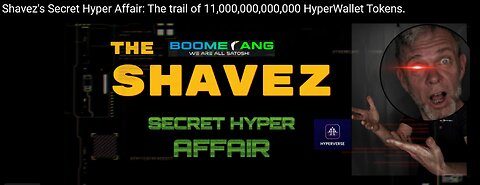 Shavez's Secret Hyper Affair: The trail of 11,000,000,000,000 HyperWallet Tokens.