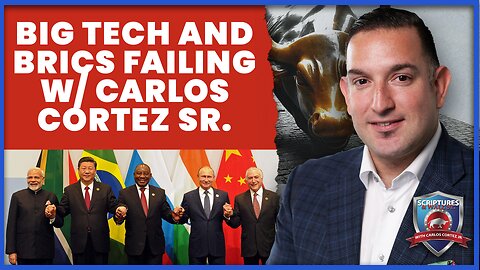 Scriptures And Wallstreet: Big Tech and Brics Failing w/ Rev. Carlos Cortez Sr.