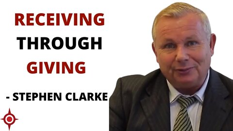 Receiving Through Giving - Stephen Clarke