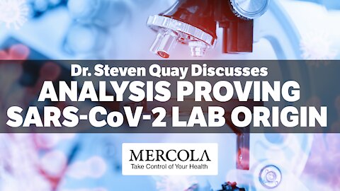 Proving That SARS-COV-2 is Laboratory Derived- Interview With Dr. Steven Quay and Dr. Mercola