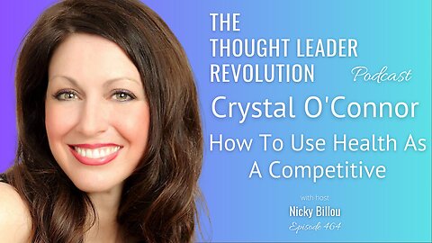 TTLR EP464: Crystal O'Connor - How To Use Health As A Competitive