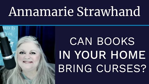 Annamarie Strawhand: Can Books In Your Home Bring In Curses?