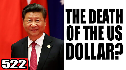 522. The DEATH of the US Dollar?