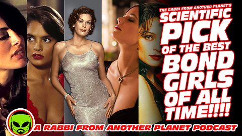 The Rabbi From Another Planet’s Scientific Pick of the BEST Bond Girls of ALL TIME!!!!