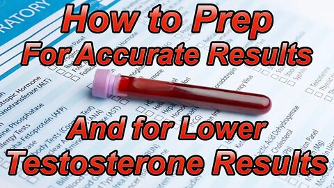 What to Test, How to prepare for Blood Tests for accurate results or low Testosterone Results