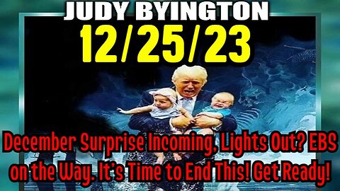 Judy Byington: December Surprise Incoming! Lights Out? EBS on the Way!