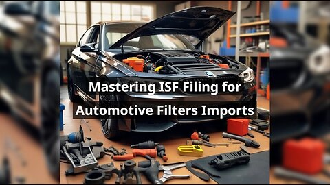 Simplifying ISF Compliance for Automotive Parts Importation