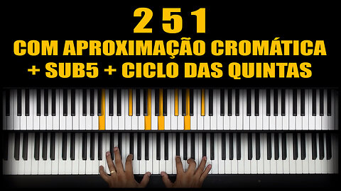 2 5 1 COM APROXIMAÇÃO CROMÁTICA + SUB5 + CICLO DAS QUINTAS